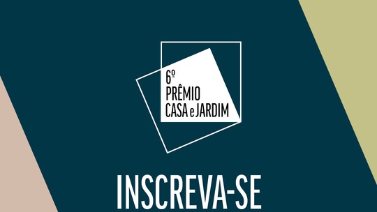 Prêmio Casa e Jardim 2024: inscreva seu projeto para participar!