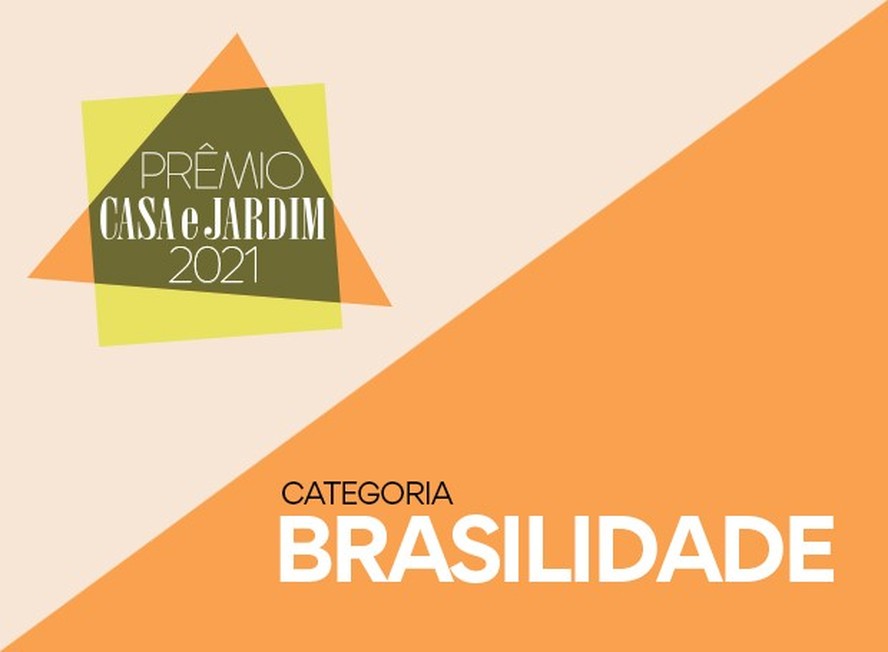 Categoria Brasilidade - Prêmio Casa e Jardim 2021 (